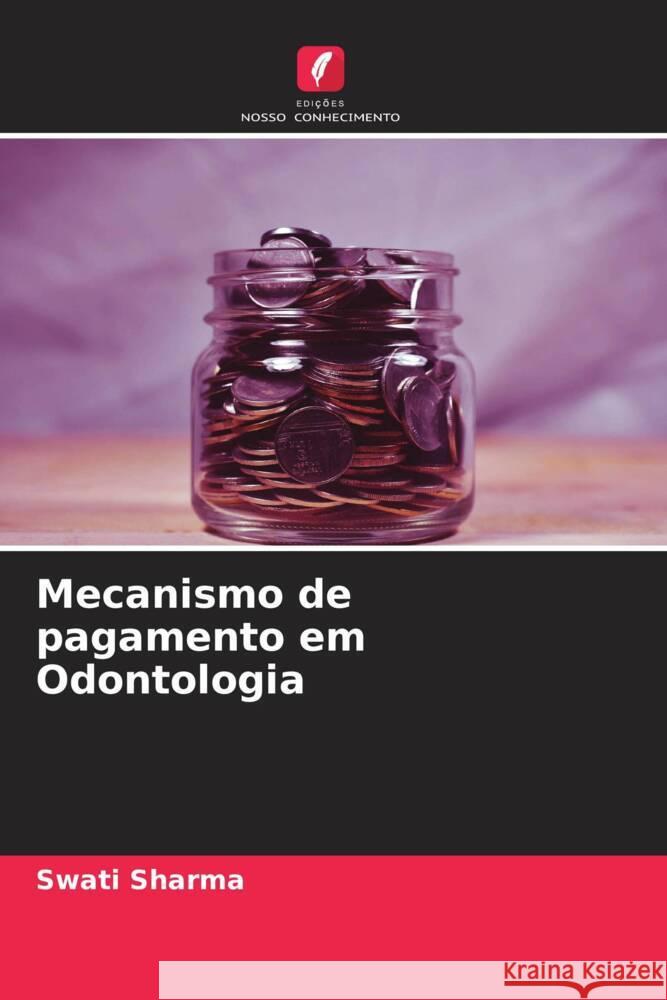 Mecanismo de pagamento em Odontologia Sharma, Swati 9786204654119 Edições Nosso Conhecimento