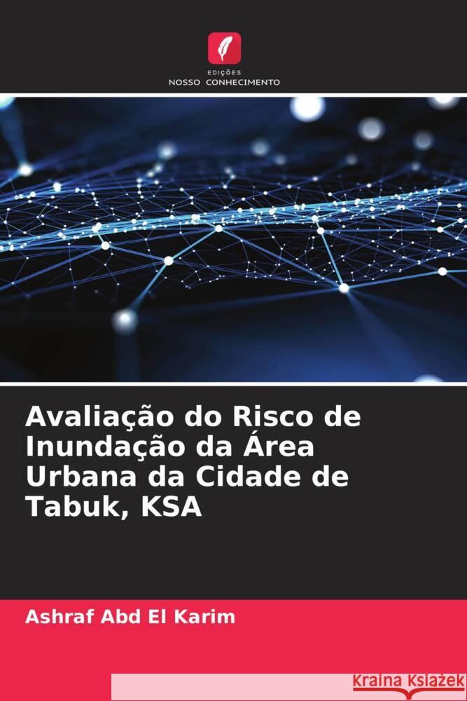 Avaliação do Risco de Inundação da Área Urbana da Cidade de Tabuk, KSA Abd El Karim, Ashraf 9786204654294 Edições Nosso Conhecimento