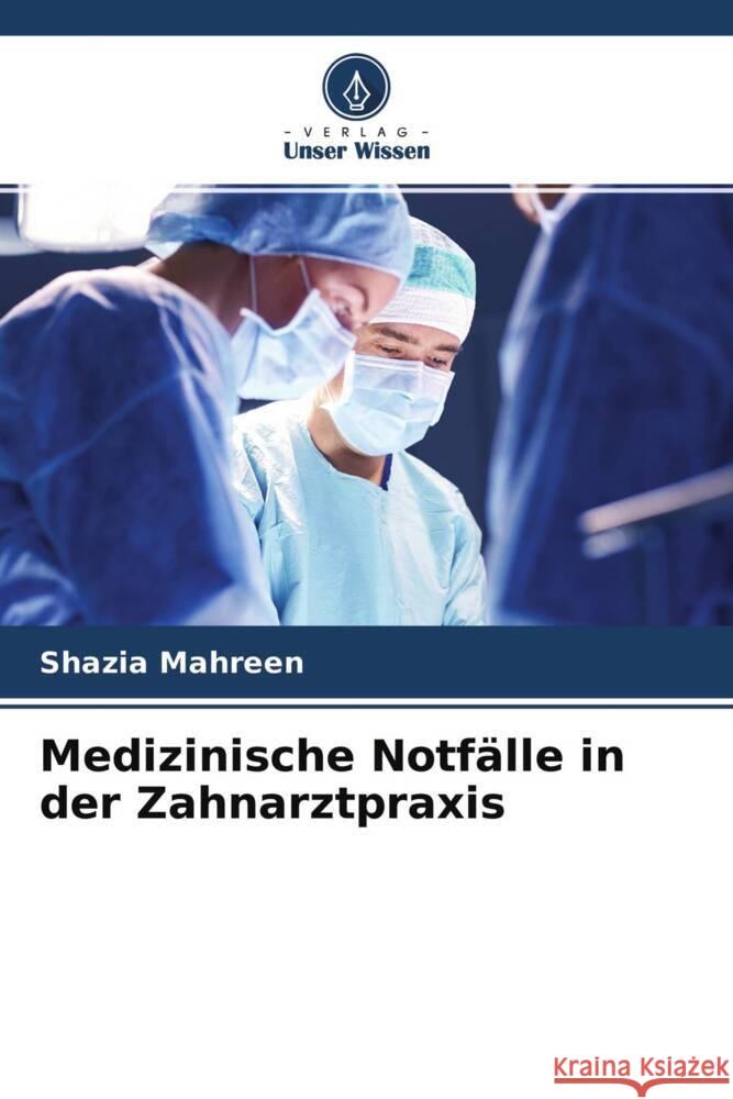 Medizinische Notfälle in der Zahnarztpraxis MAHREEN, SHAZIA 9786204654324