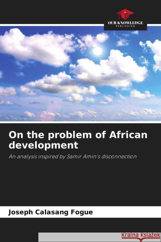 On the problem of African development Calasang Fogue, Joseph 9786204654508 Our Knowledge Publishing