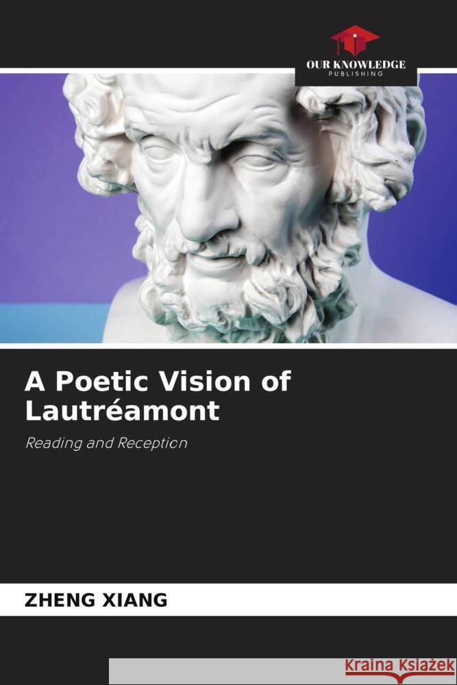 A Poetic Vision of Lautréamont Xiang, Zheng 9786204654614