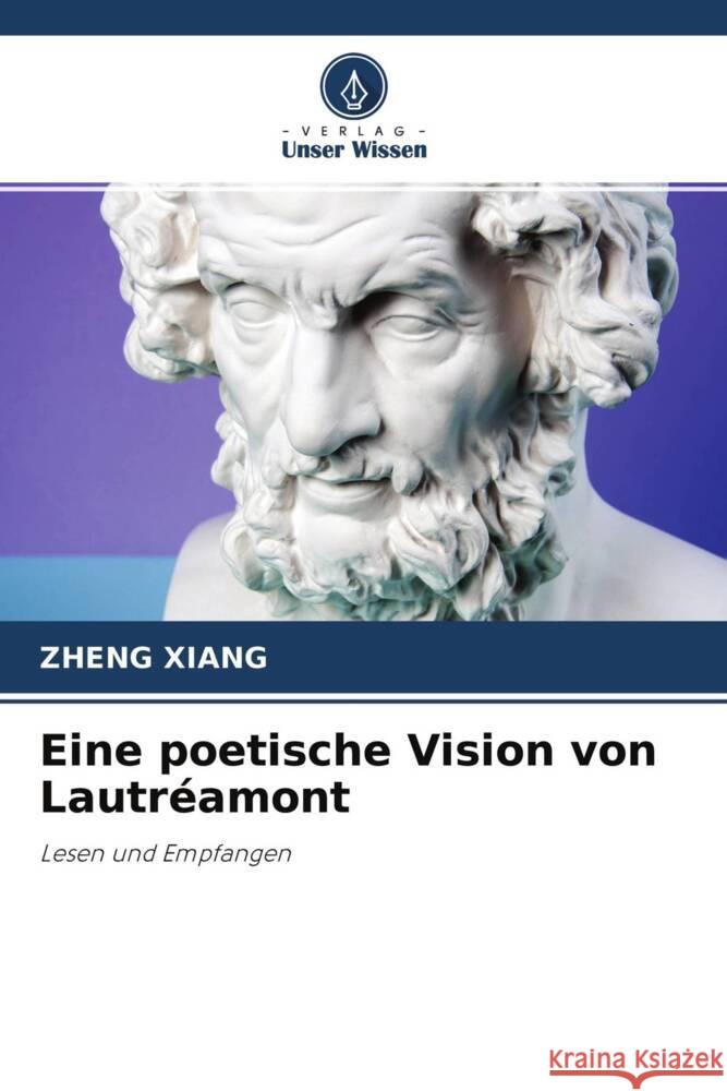 Eine poetische Vision von Lautréamont Xiang, Zheng 9786204654621