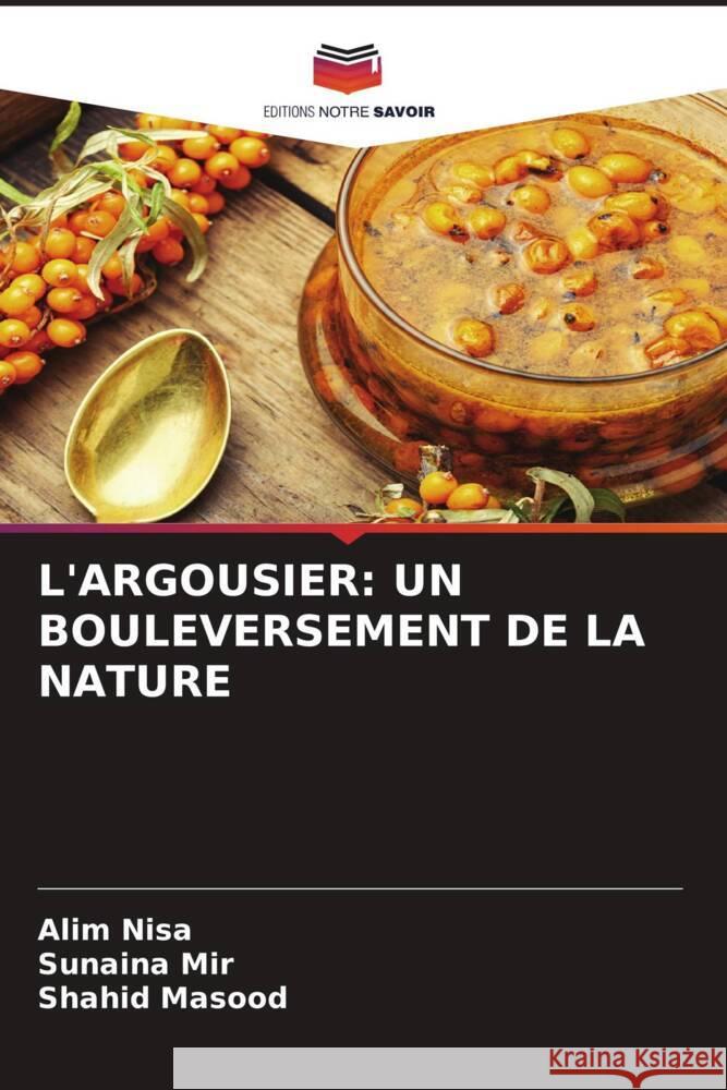 L'ARGOUSIER: UN BOULEVERSEMENT DE LA NATURE Nisa, Alim, Mir, Sunaina, Masood, Shahid 9786204654812