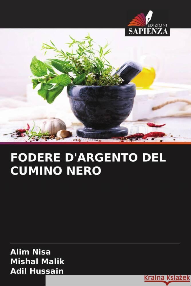 FODERE D'ARGENTO DEL CUMINO NERO Nisa, Alim, Malik, Mishal, Hussain, Adil 9786204655000 Edizioni Sapienza