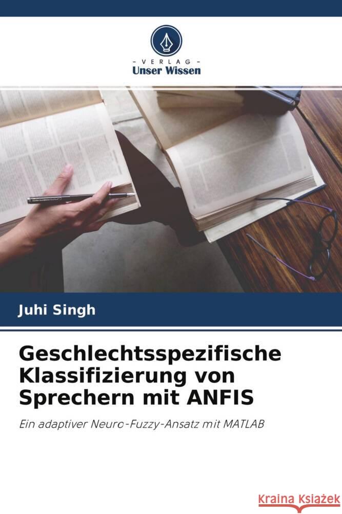 Geschlechtsspezifische Klassifizierung von Sprechern mit ANFIS Singh, Juhi 9786204655154