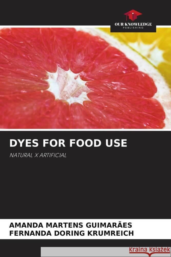 DYES FOR FOOD USE Martens Guimarães, Amanda, Doring Krumreich, Fernanda 9786204656243