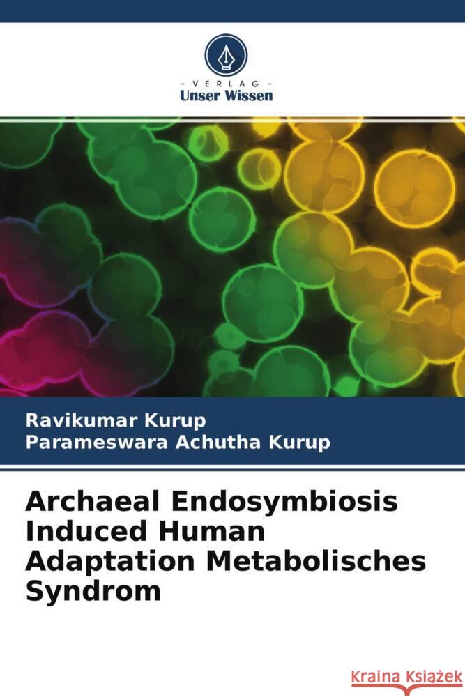Archaeal Endosymbiosis Induced Human Adaptation Metabolisches Syndrom Kurup, Ravikumar, Achutha Kurup, Parameswara 9786204656533 Verlag Unser Wissen