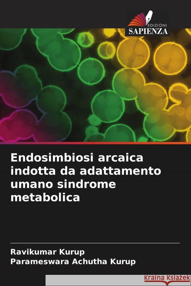 Endosimbiosi arcaica indotta da adattamento umano sindrome metabolica Kurup, Ravikumar, Achutha Kurup, Parameswara 9786204656564 Edizioni Sapienza