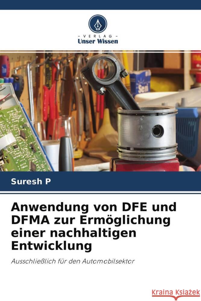 Anwendung von DFE und DFMA zur Ermöglichung einer nachhaltigen Entwicklung P, Suresh 9786204656717