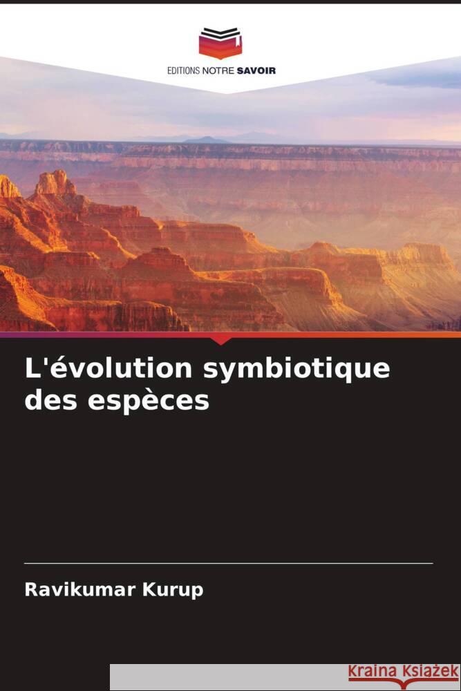 L'évolution symbiotique des espèces Kurup, Ravikumar 9786204656939 Editions Notre Savoir
