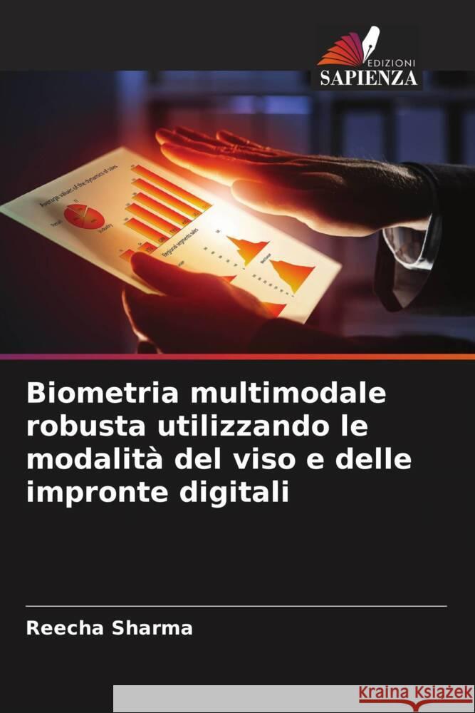 Biometria multimodale robusta utilizzando le modalit? del viso e delle impronte digitali Reecha Sharma Sukhchain Kaur 9786204657103