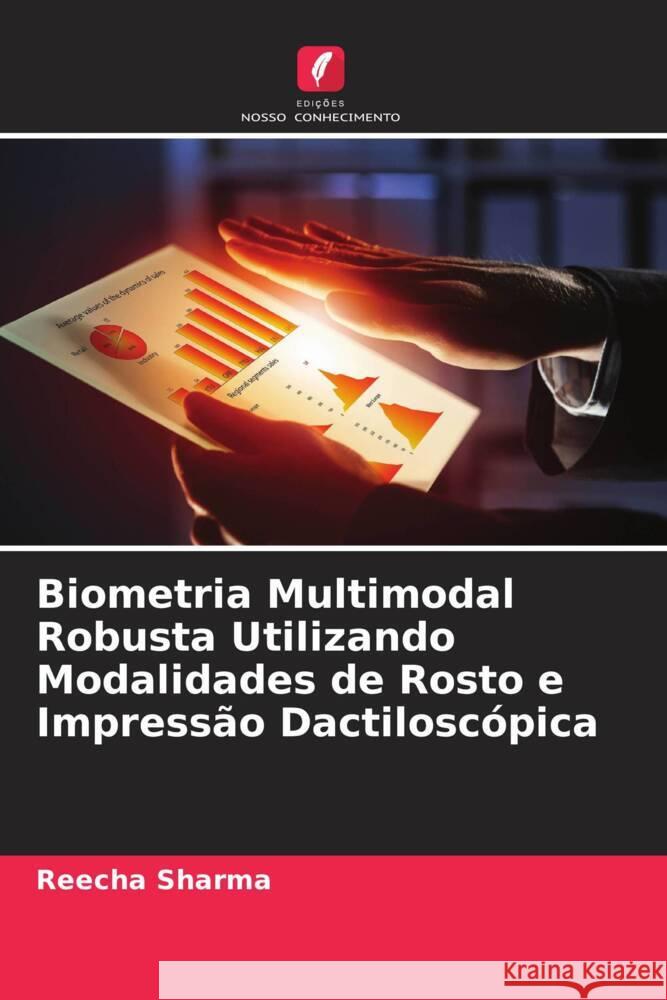 Biometria Multimodal Robusta Utilizando Modalidades de Rosto e Impress?o Dactilosc?pica Reecha Sharma Sukhchain Kaur 9786204657110