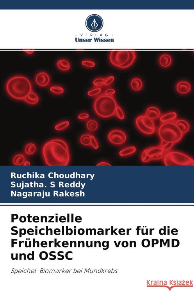 Potenzielle Speichelbiomarker für die Früherkennung von OPMD und OSSC Choudhary, Ruchika, Reddy, Sujatha. S, Rakesh, Nagaraju 9786204657288