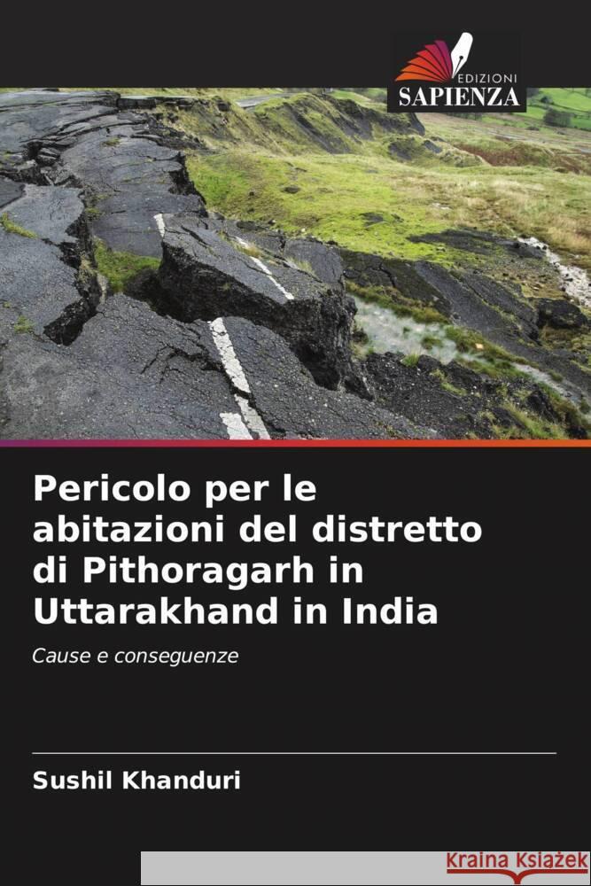 Pericolo per le abitazioni del distretto di Pithoragarh in Uttarakhand in India Khanduri, Sushil 9786204657387