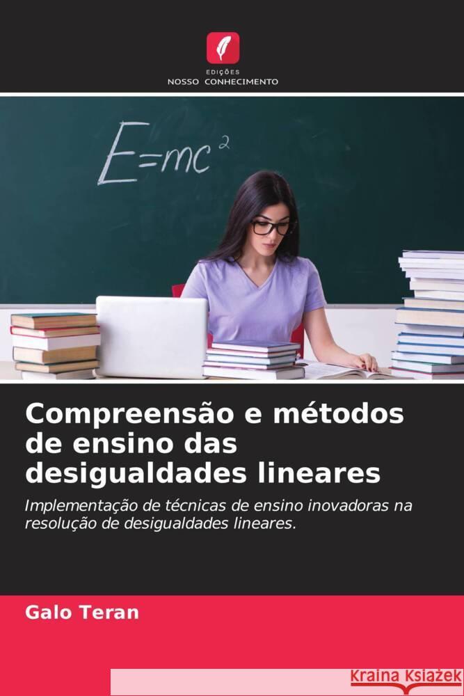 Compreensão e métodos de ensino das desigualdades lineares Teran, Galo 9786204657462