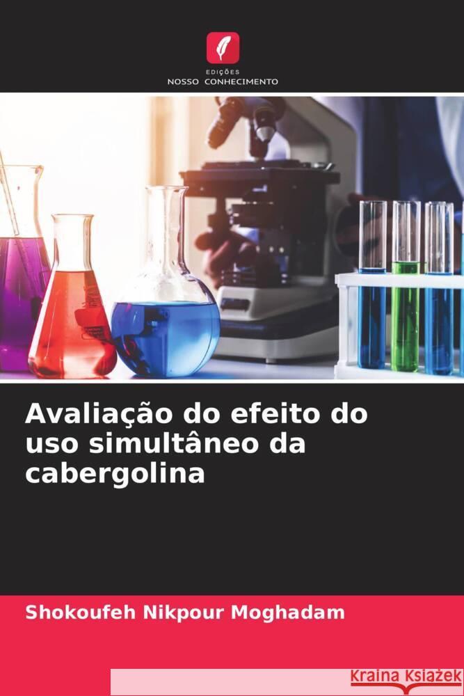 Avaliação do efeito do uso simultâneo da cabergolina Nikpour Moghadam, Shokoufeh 9786204658162