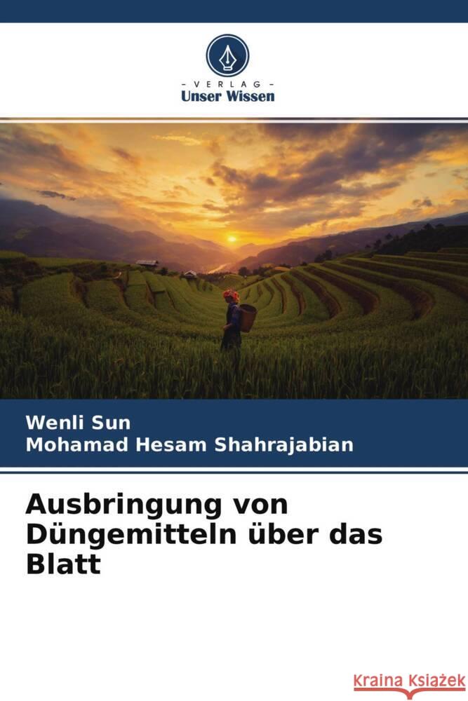 Ausbringung von Düngemitteln über das Blatt Sun, Wenli, Shahrajabian, Mohamad Hesam 9786204658353 Verlag Unser Wissen