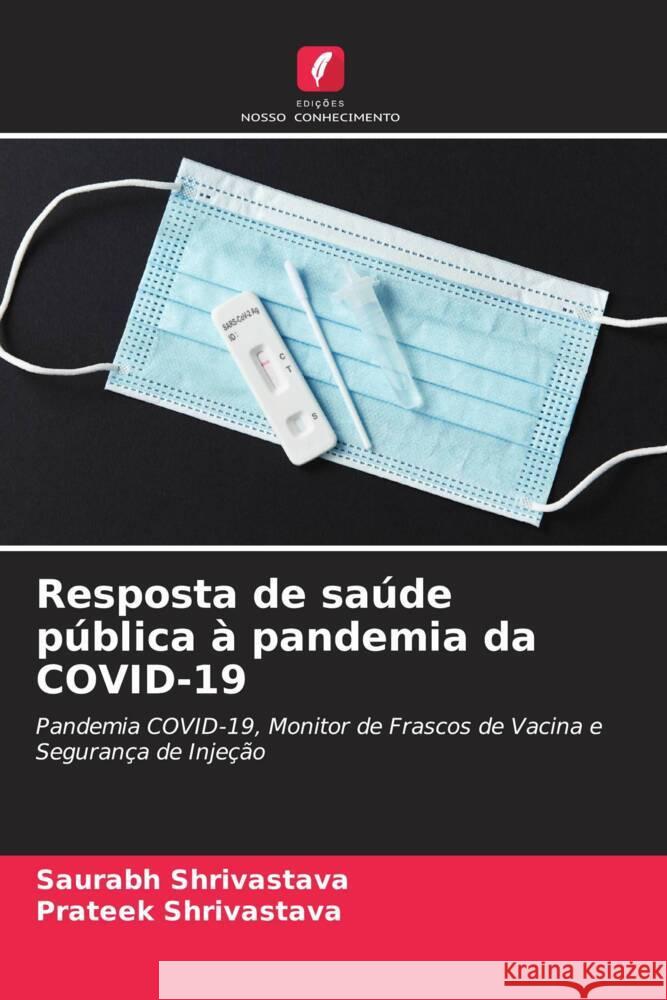 Resposta de saúde pública à pandemia da COVID-19 Shrivastava, Saurabh, Shrivastava, Prateek 9786204658674 Edições Nosso Conhecimento