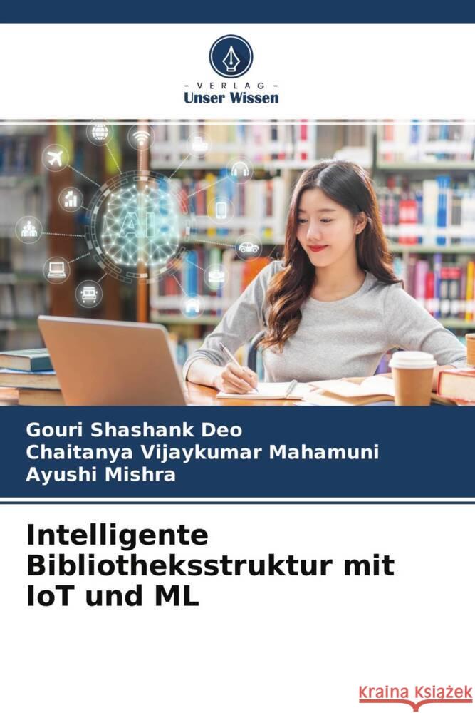 Intelligente Bibliotheksstruktur mit IoT und ML Shashank Deo, Gouri, Vijaykumar Mahamuni, Chaitanya, Mishra, Ayushi 9786204658780