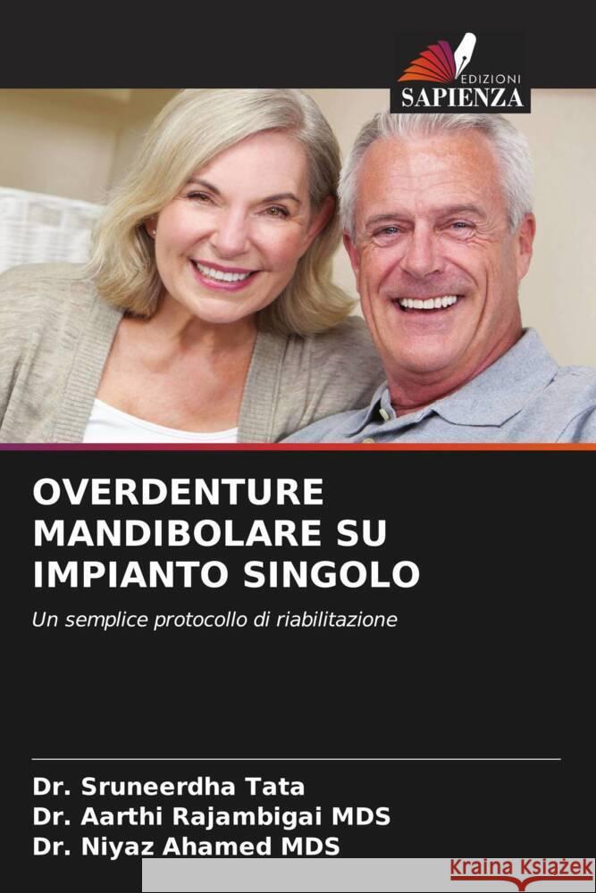 OVERDENTURE MANDIBOLARE SU IMPIANTO SINGOLO Tata, Dr. Sruneerdha, Rajambigai MDS, Dr. Aarthi, Ahamed MDS, Dr. Niyaz 9786204659022