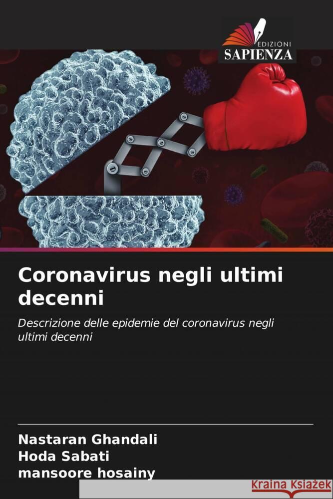 Coronavirus negli ultimi decenni Ghandali, Nastaran, Sabati, Hoda, Hosainy, Mansoore 9786204659329 Edizioni Sapienza