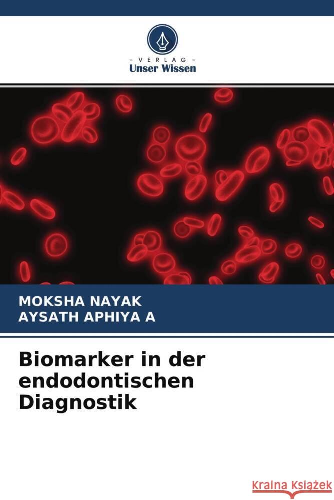 Biomarker in der endodontischen Diagnostik Nayak, Moksha, APHIYA A, AYSATH 9786204659534