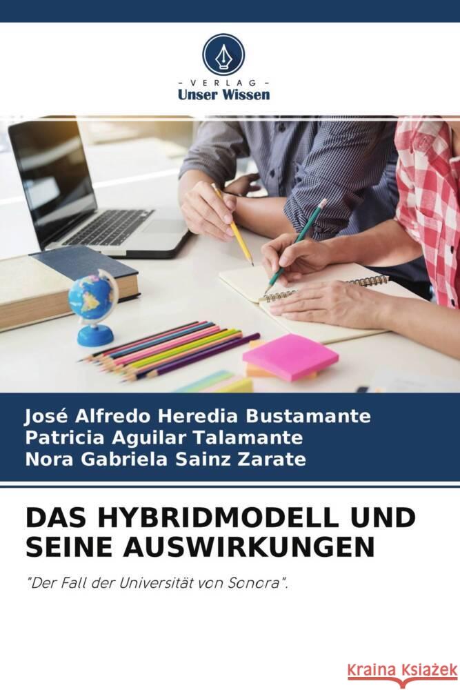 DAS HYBRIDMODELL UND SEINE AUSWIRKUNGEN Heredia Bustamante, José Alfredo, Aguilar Talamante, Patricia, Sainz Zárate, Nora Gabriela 9786204660165