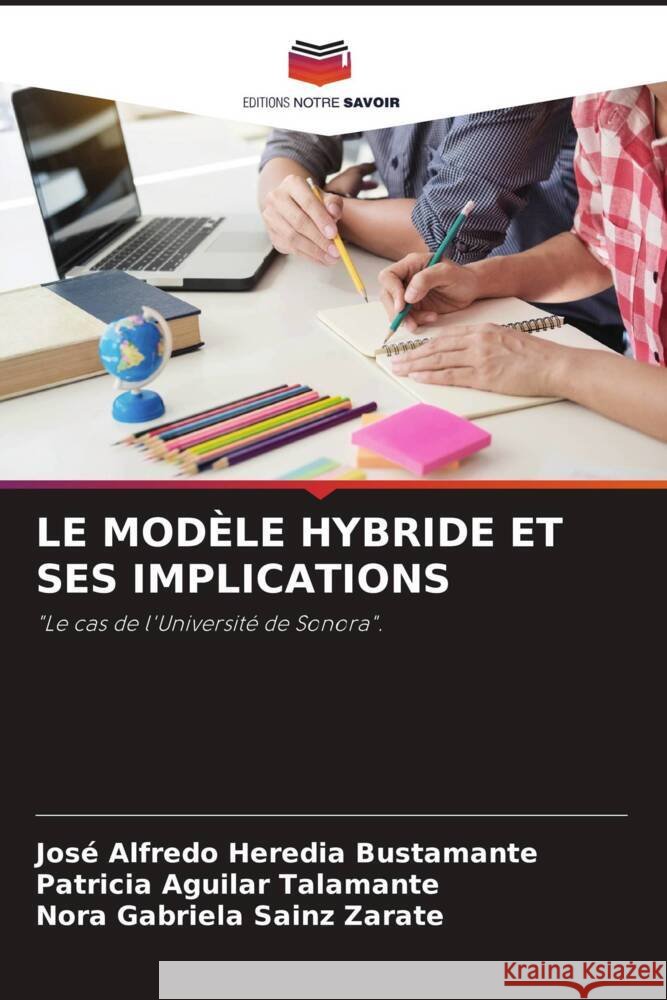 LE MODÈLE HYBRIDE ET SES IMPLICATIONS Heredia Bustamante, José Alfredo, Aguilar Talamante, Patricia, Sainz Zárate, Nora Gabriela 9786204660189