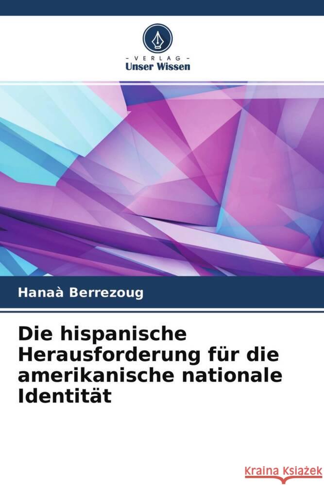 Die hispanische Herausforderung für die amerikanische nationale Identität Berrezoug, Hanaà 9786204661278