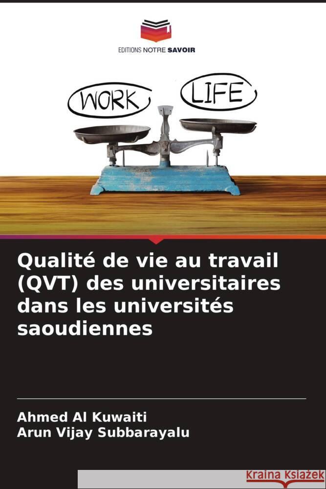 Qualité de vie au travail (QVT) des universitaires dans les universités saoudiennes Al Kuwaiti, Ahmed, Subbarayalu, Arun Vijay 9786204661414