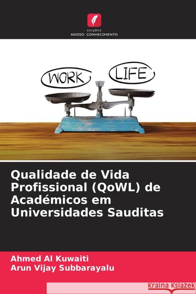 Qualidade de Vida Profissional (QoWL) de Académicos em Universidades Sauditas Al Kuwaiti, Ahmed, Subbarayalu, Arun Vijay 9786204661438