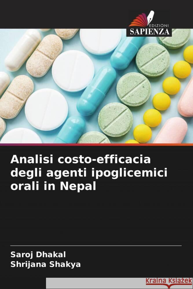 Analisi costo-efficacia degli agenti ipoglicemici orali in Nepal Dhakal, Saroj, Shakya, Shrijana 9786204661599