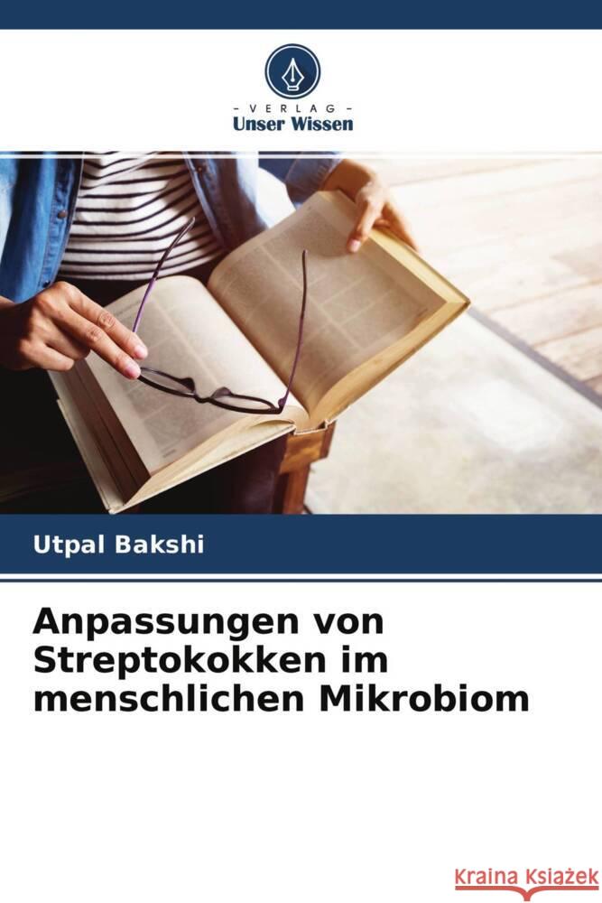 Anpassungen von Streptokokken im menschlichen Mikrobiom Bakshi, Utpal 9786204661698 Verlag Unser Wissen