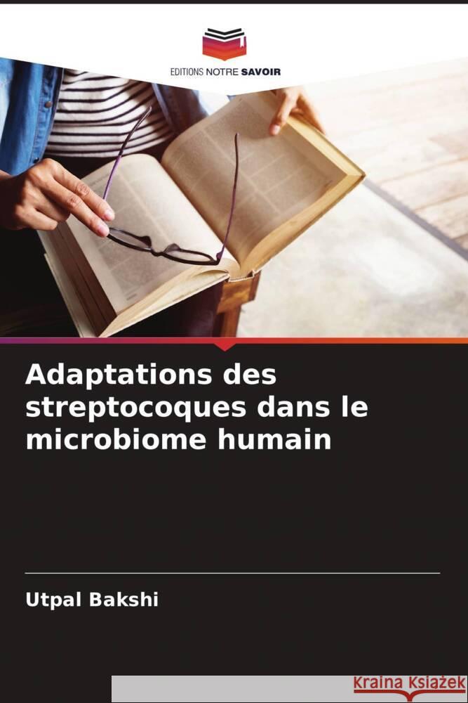 Adaptations des streptocoques dans le microbiome humain Bakshi, Utpal 9786204661711 Editions Notre Savoir