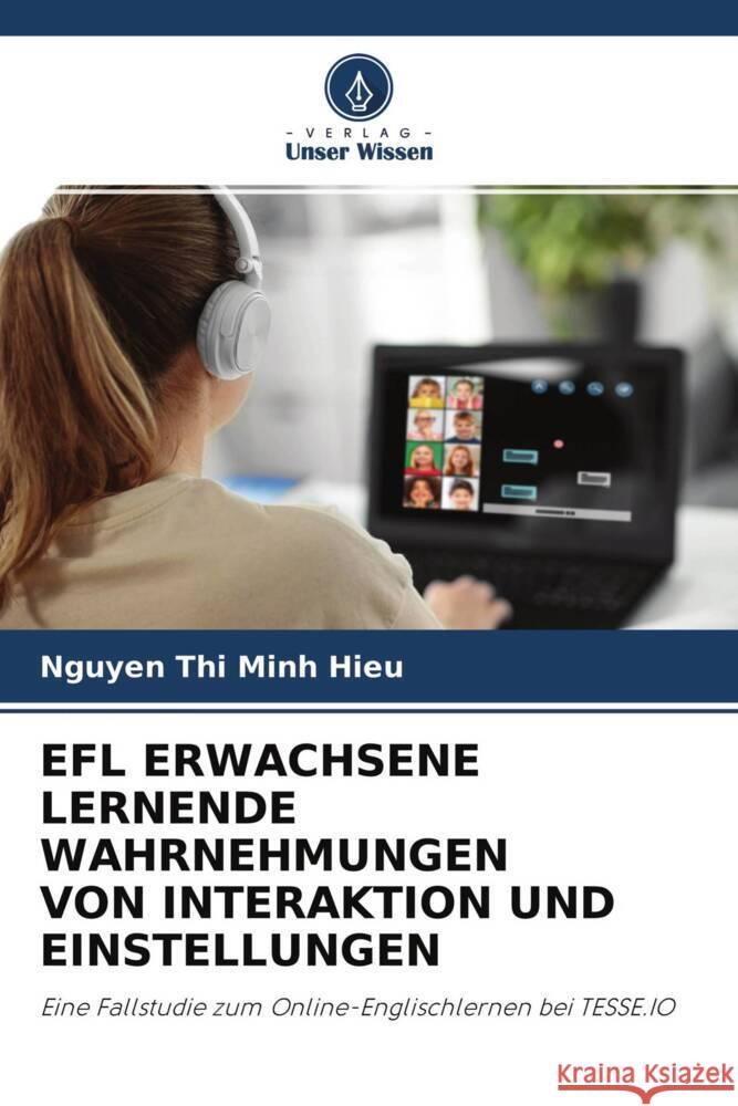 EFL ERWACHSENE LERNENDE WAHRNEHMUNGEN VON INTERAKTION UND EINSTELLUNGEN Hieu, Nguyen Thi Minh 9786204661810