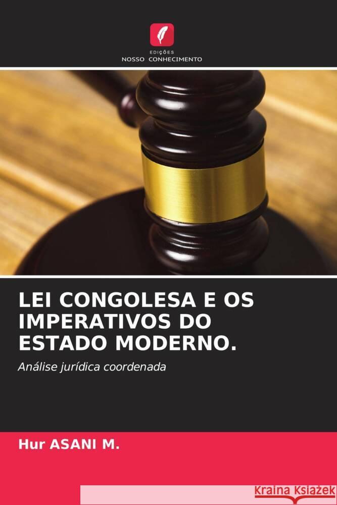 LEI CONGOLESA E OS IMPERATIVOS DO ESTADO MODERNO. ASANI M., Hur 9786204661964