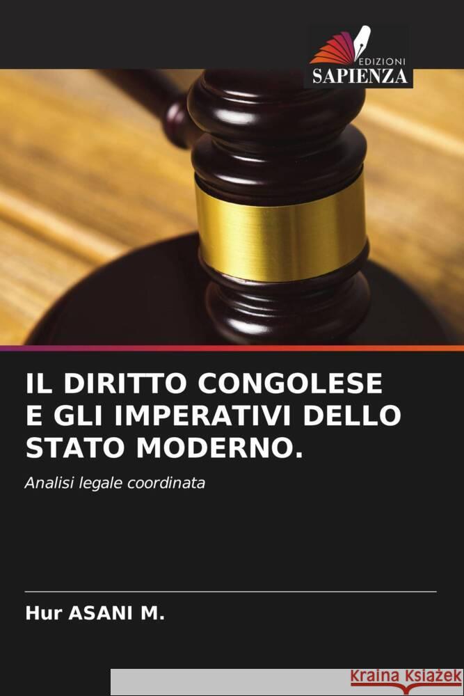 IL DIRITTO CONGOLESE E GLI IMPERATIVI DELLO STATO MODERNO. ASANI M., Hur 9786204661988 Edizioni Sapienza