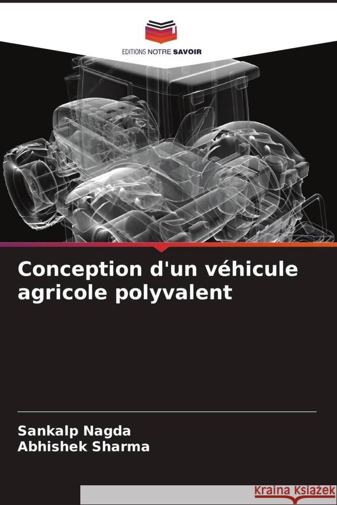 Conception d'un véhicule agricole polyvalent Nagda, Sankalp, Sharma, Abhishek 9786204662077 Editions Notre Savoir