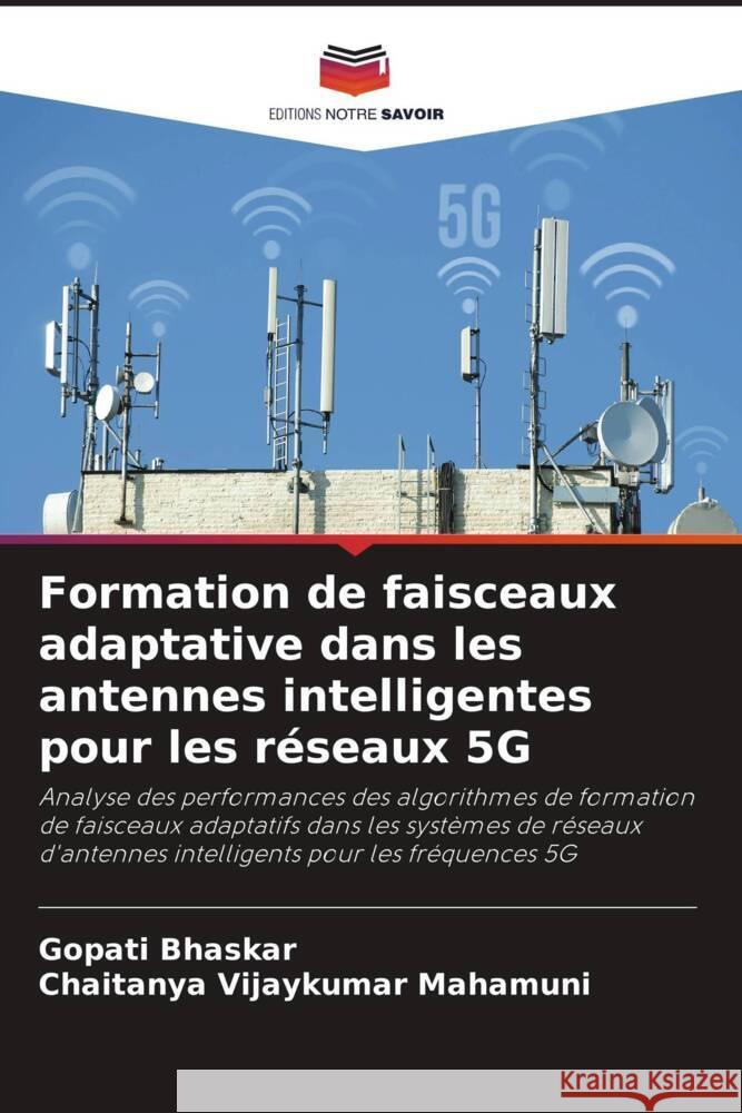 Formation de faisceaux adaptative dans les antennes intelligentes pour les réseaux 5G Bhaskar, Gopati, Vijaykumar Mahamuni, Chaitanya 9786204662176 Editions Notre Savoir