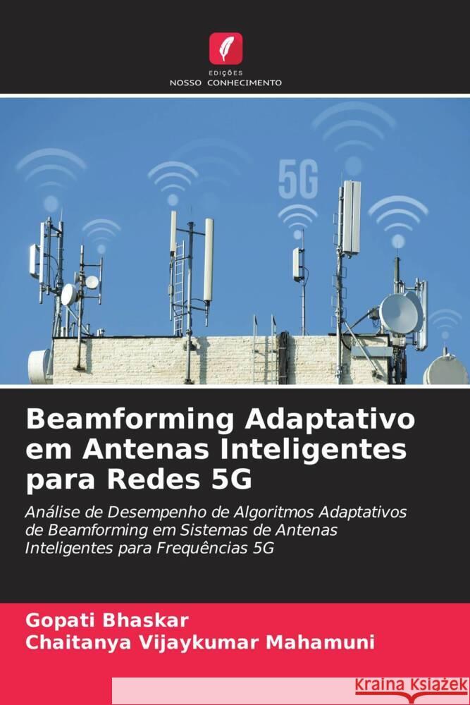 Beamforming Adaptativo em Antenas Inteligentes para Redes 5G Bhaskar, Gopati, Vijaykumar Mahamuni, Chaitanya 9786204662190 Edições Nosso Conhecimento