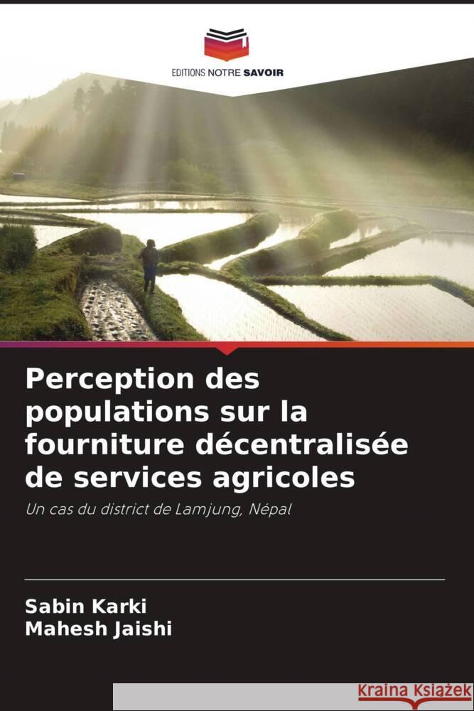 Perception des populations sur la fourniture décentralisée de services agricoles Karki, Sabin, Jaishi, Mahesh 9786204662442