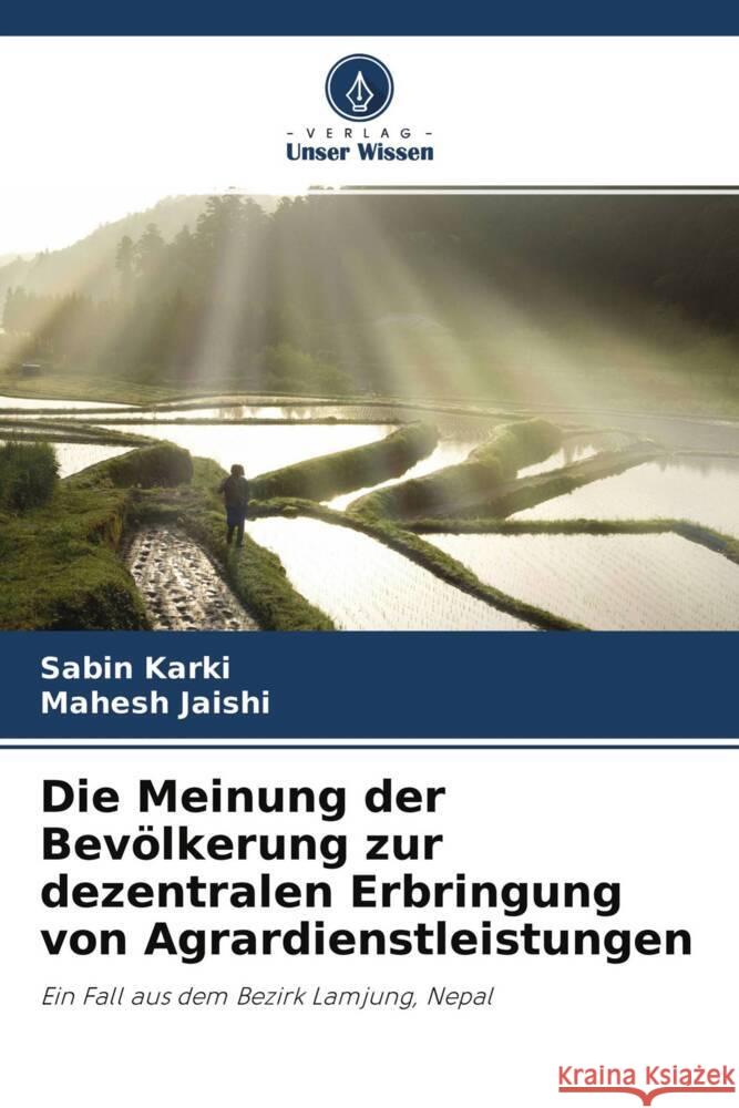 Die Meinung der Bevölkerung zur dezentralen Erbringung von Agrardienstleistungen Karki, Sabin, Jaishi, Mahesh 9786204662466