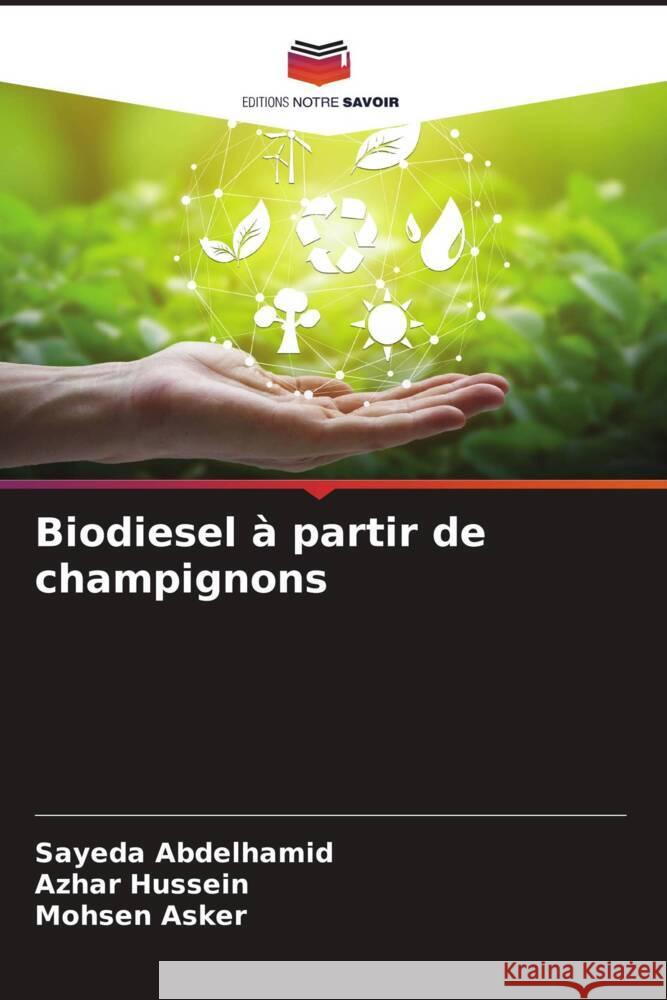 Biodiesel à partir de champignons Abdelhamid, Sayeda, Hussein, Azhar, Asker, Mohsen 9786204663159