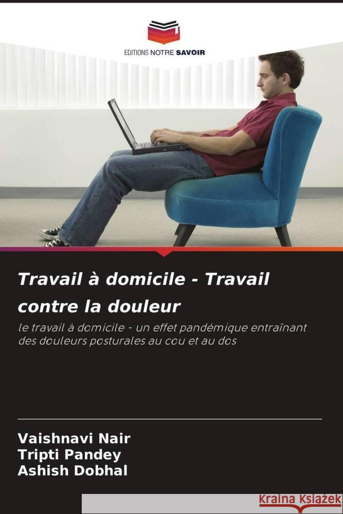 Travail à domicile - Travail contre la douleur Nair, Vaishnavi, Pandey, Tripti, Dobhal, Ashish 9786204663753