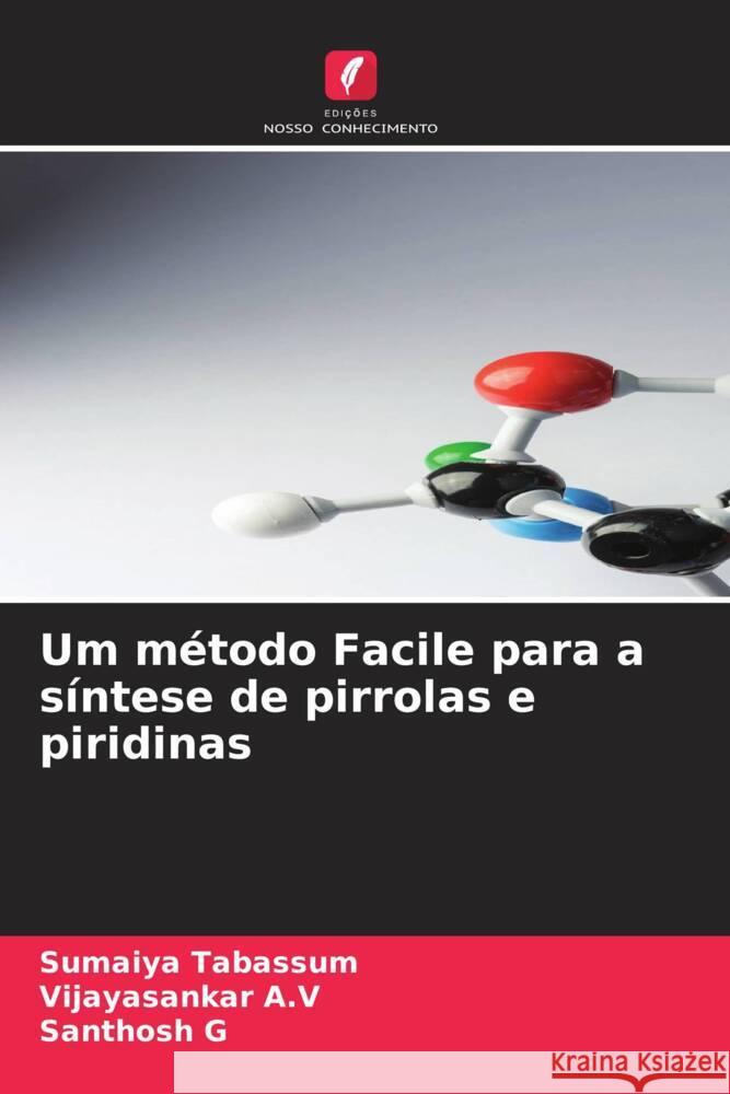 Um método Facile para a síntese de pirrolas e piridinas Tabassum, Sumaiya, A.V, Vijayasankar, G, Santhosh 9786204663951