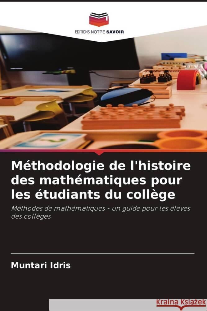 Méthodologie de l'histoire des mathématiques pour les étudiants du collège Idris, Muntari 9786204663999