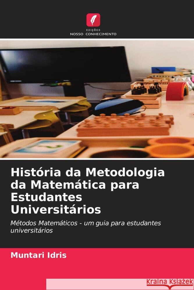 História da Metodologia da Matemática para Estudantes Universitários Idris, Muntari 9786204664019