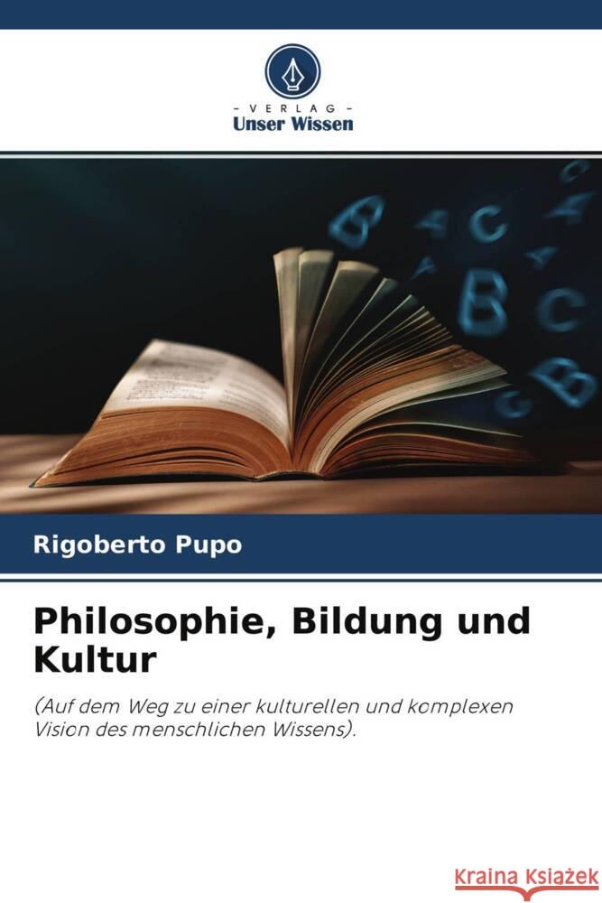 Philosophie, Bildung und Kultur Pupo, Rigoberto 9786204664668