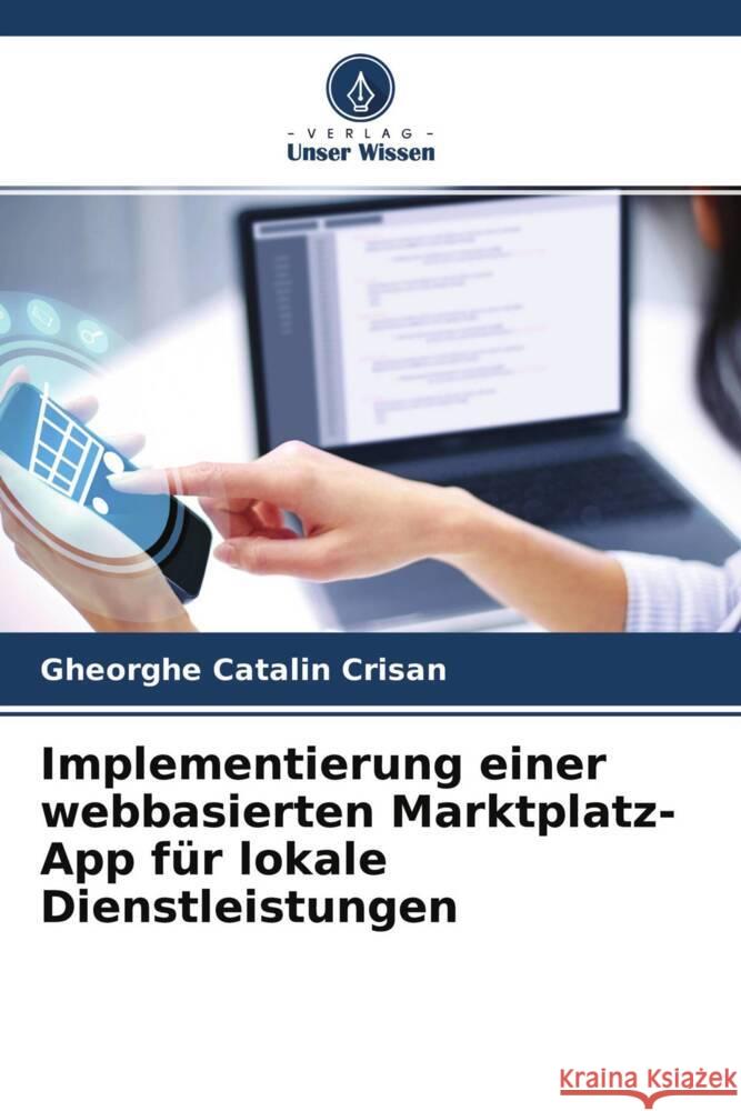 Implementierung einer webbasierten Marktplatz-App für lokale Dienstleistungen Crisan, Gheorghe Catalin 9786204664927