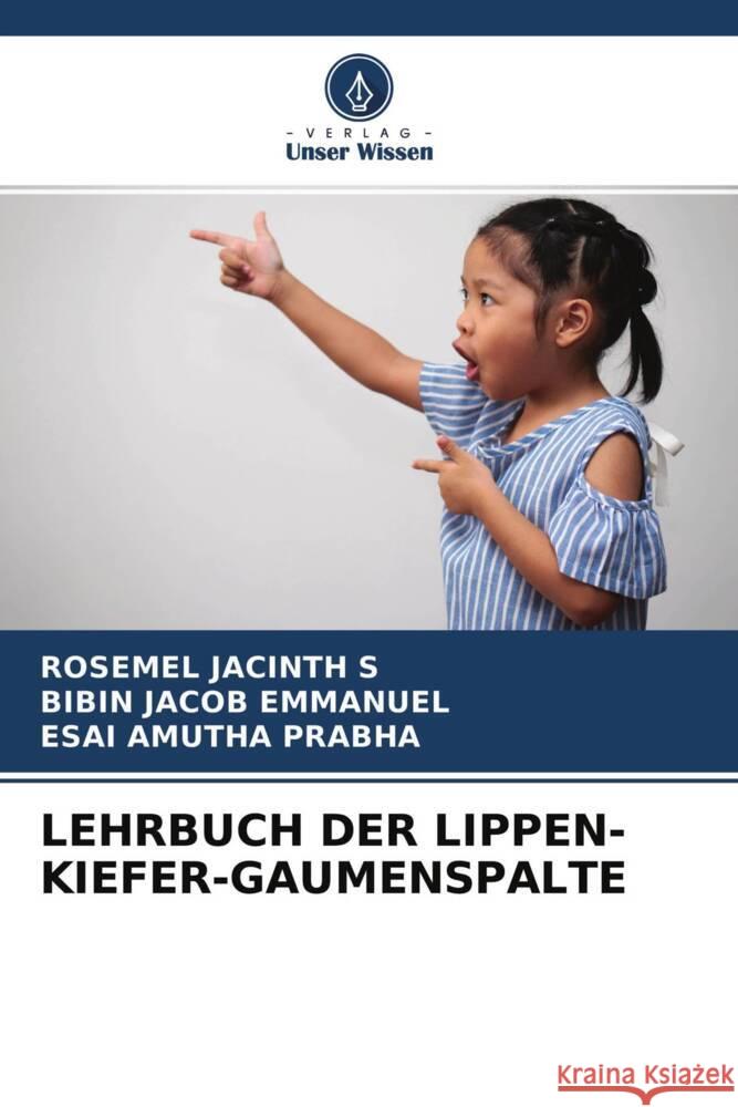 LEHRBUCH DER LIPPEN-KIEFER-GAUMENSPALTE JACINTH S, ROSEMEL, Emmanuel, Bibin Jacob, Prabha, Esai Amutha 9786204665412